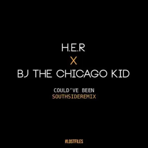 H.E.R X BJ The Chicago Kid - Could’ve Been (Remix)